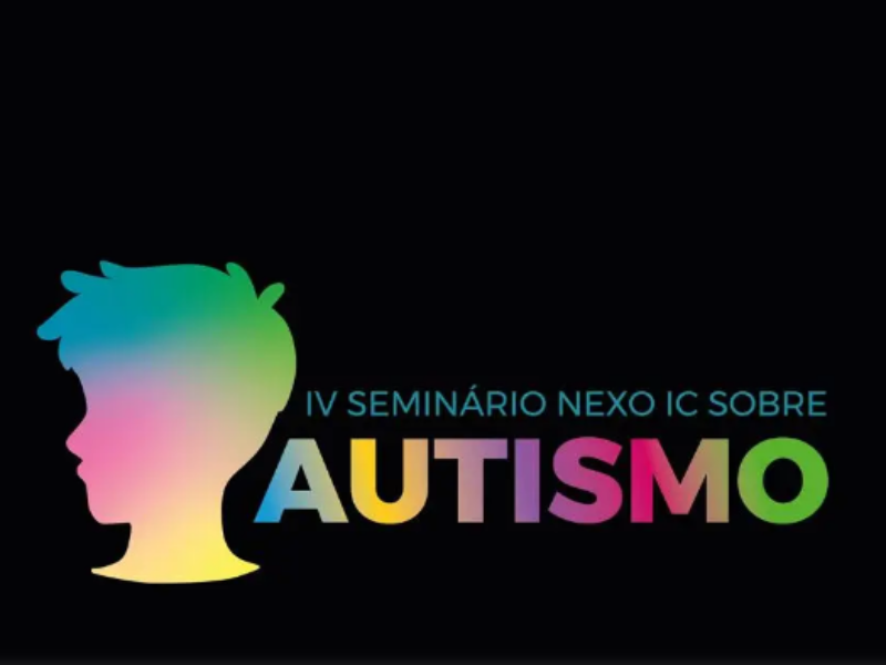 IV Seminário NEXO IC Sobre Autismo